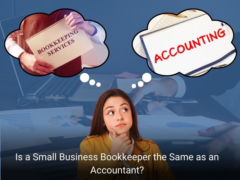 Image presents Is a Small Business Bookkeeper the Same as an Accountant